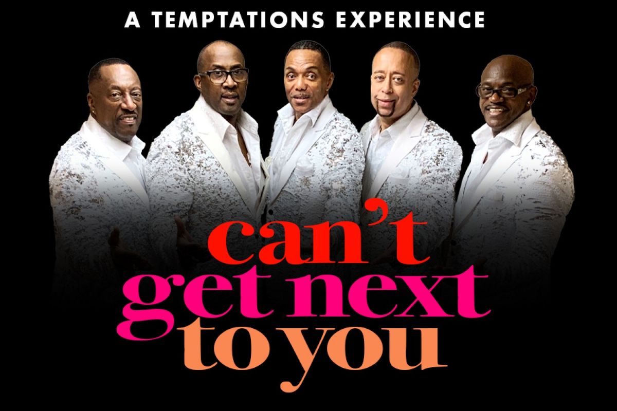 Can't Get Next To You - A Temptations Concert Experience