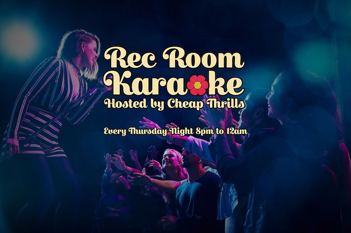 The Rec Room Karaoke hosted by Cheap Thrills