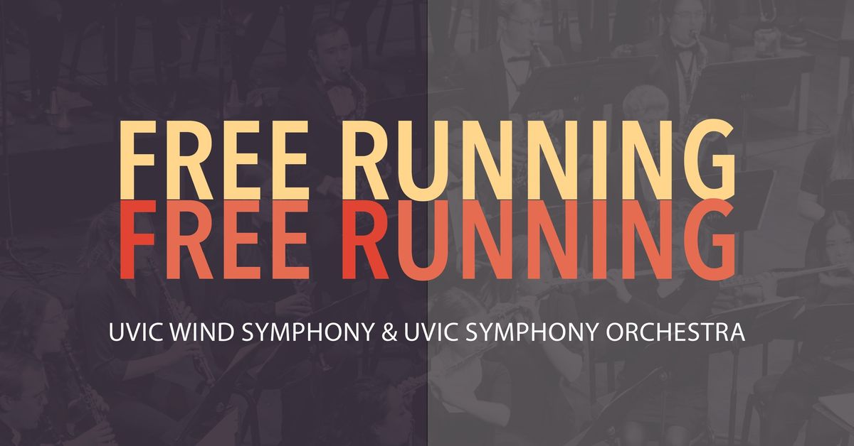 UVic Wind Symphony and UVic Symphony Orchestra: Free Running