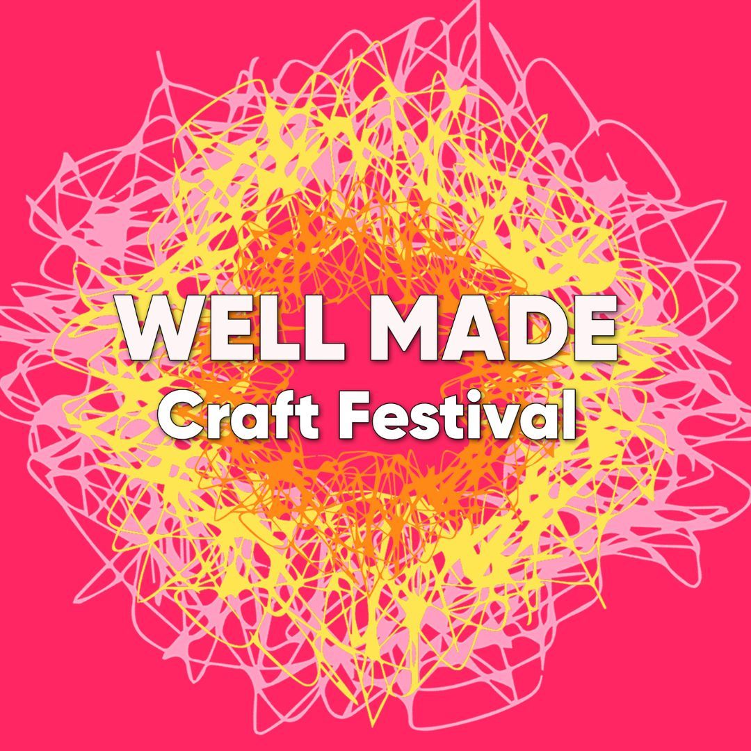 Well Made Craft Festival 2024