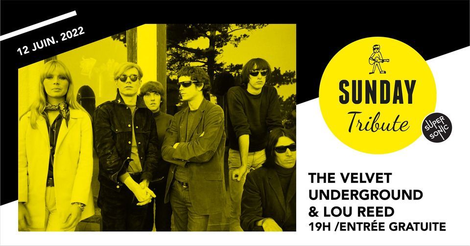 Sunday Tribute - The Velvet Underground & Lou Reed \/\/ Supersonic