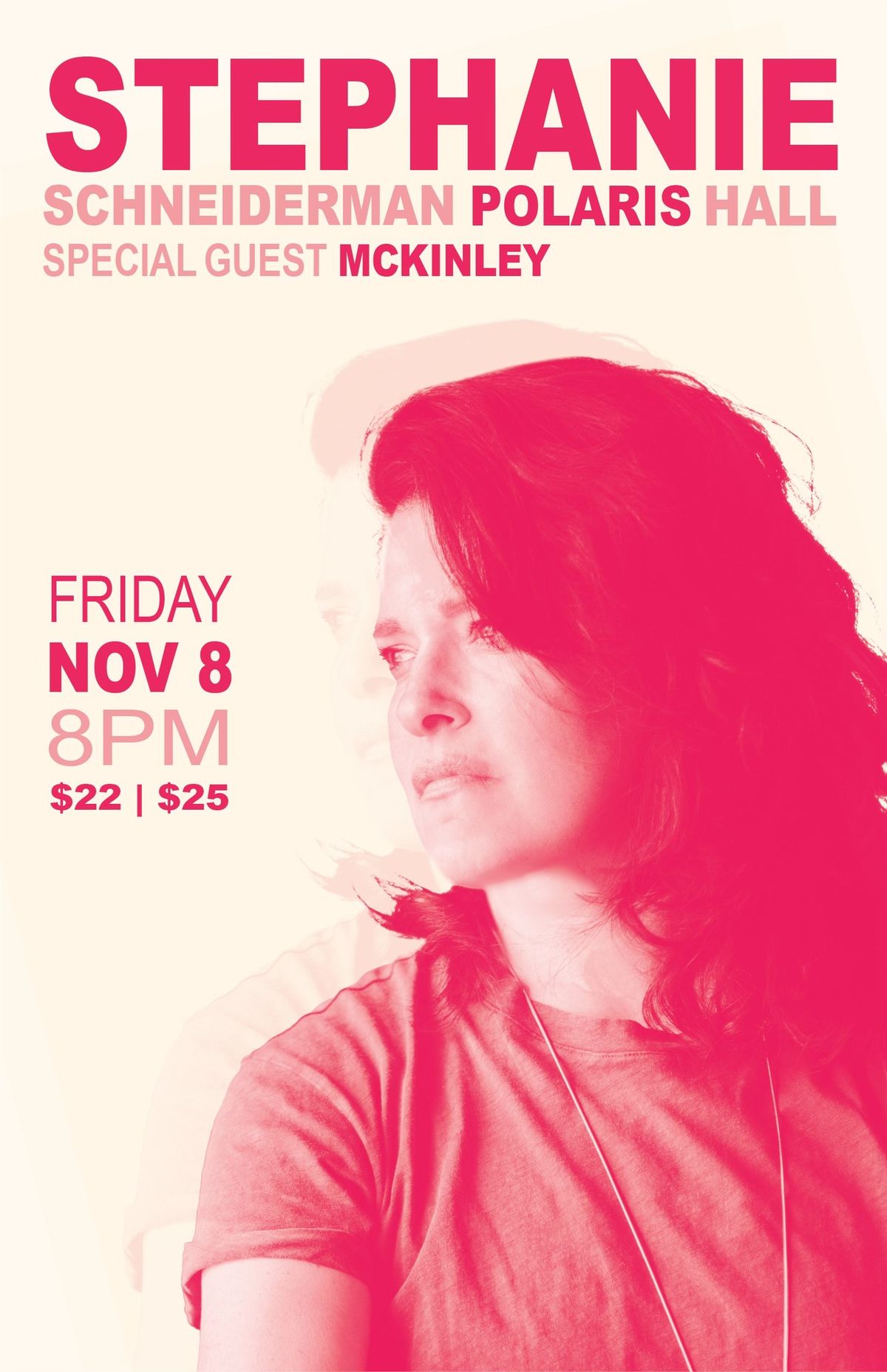 Stephanie Schneiderman \/ Polaris Hall \/ Friday, Nov 8 \/ McKinley opening!! 