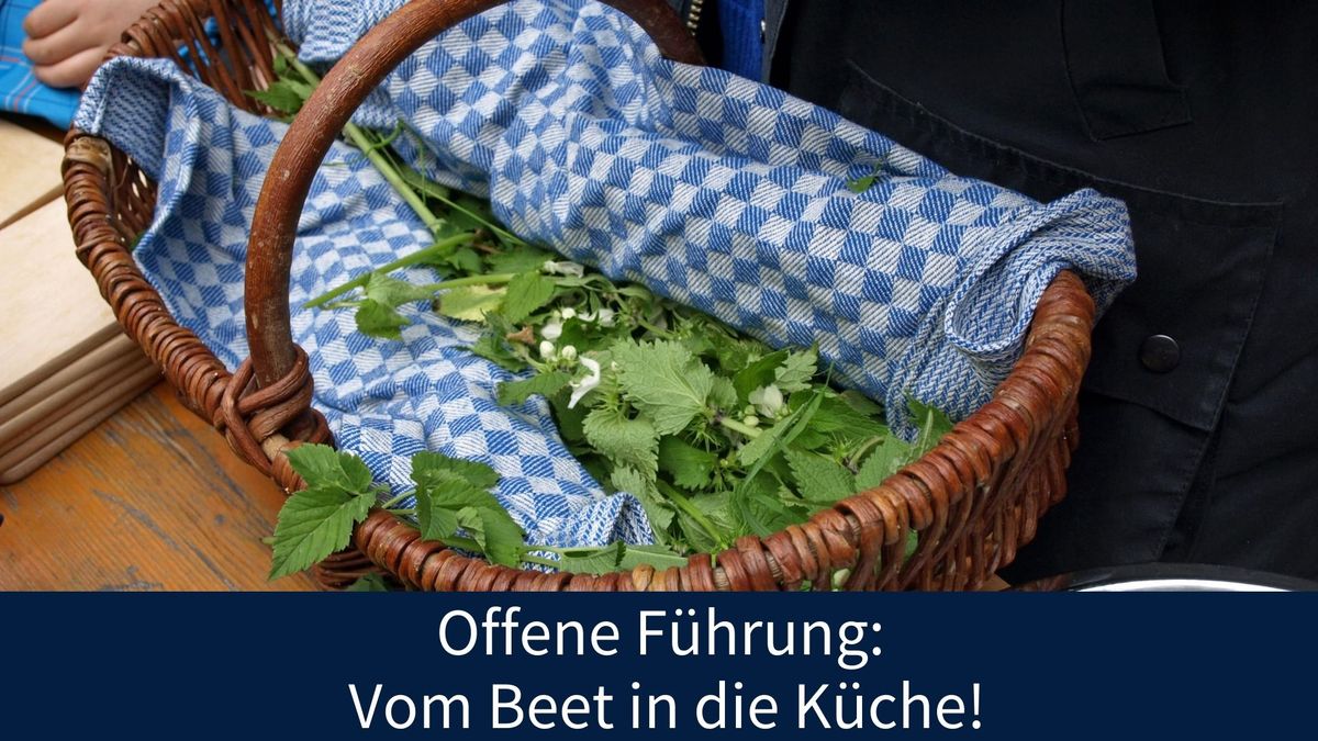 Offene F\u00fchrungen: Vom Beet in die K\u00fcche!