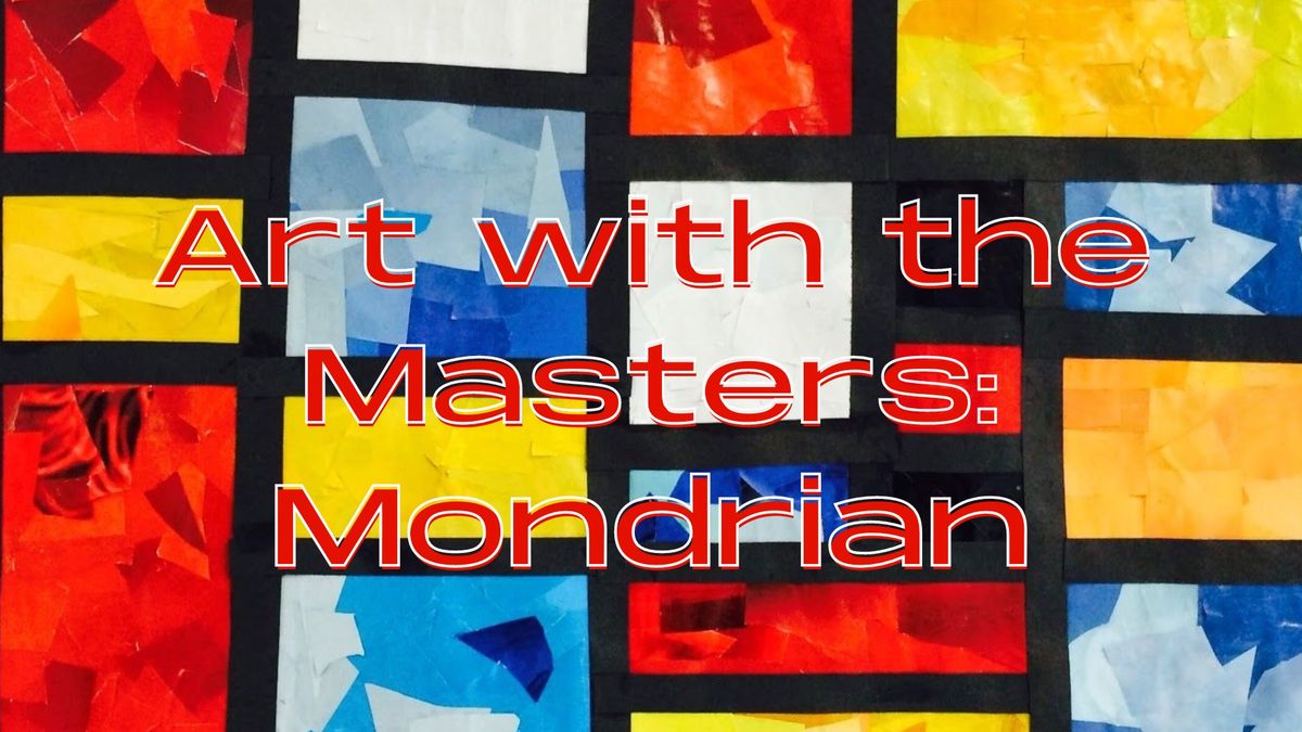 Art with the Masters: Mondrian (ages 7-12)