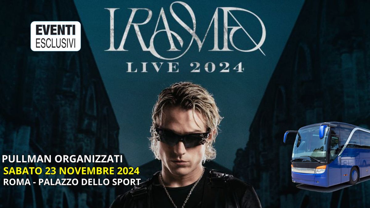 Irama in Concerto "Sabato 23 Novembre 2024" Roma "Pullman Organizzati"