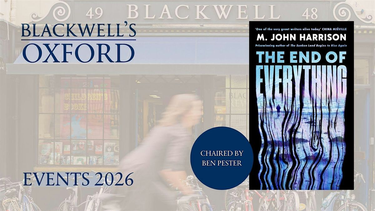 M. John Harrison THE END OF EVERYTHING with Ben Pester