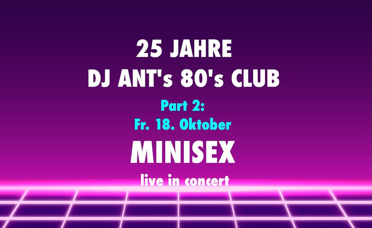 MINISEX \/ 25 Jahre DJ ANT's 80's CLUB - Part 2