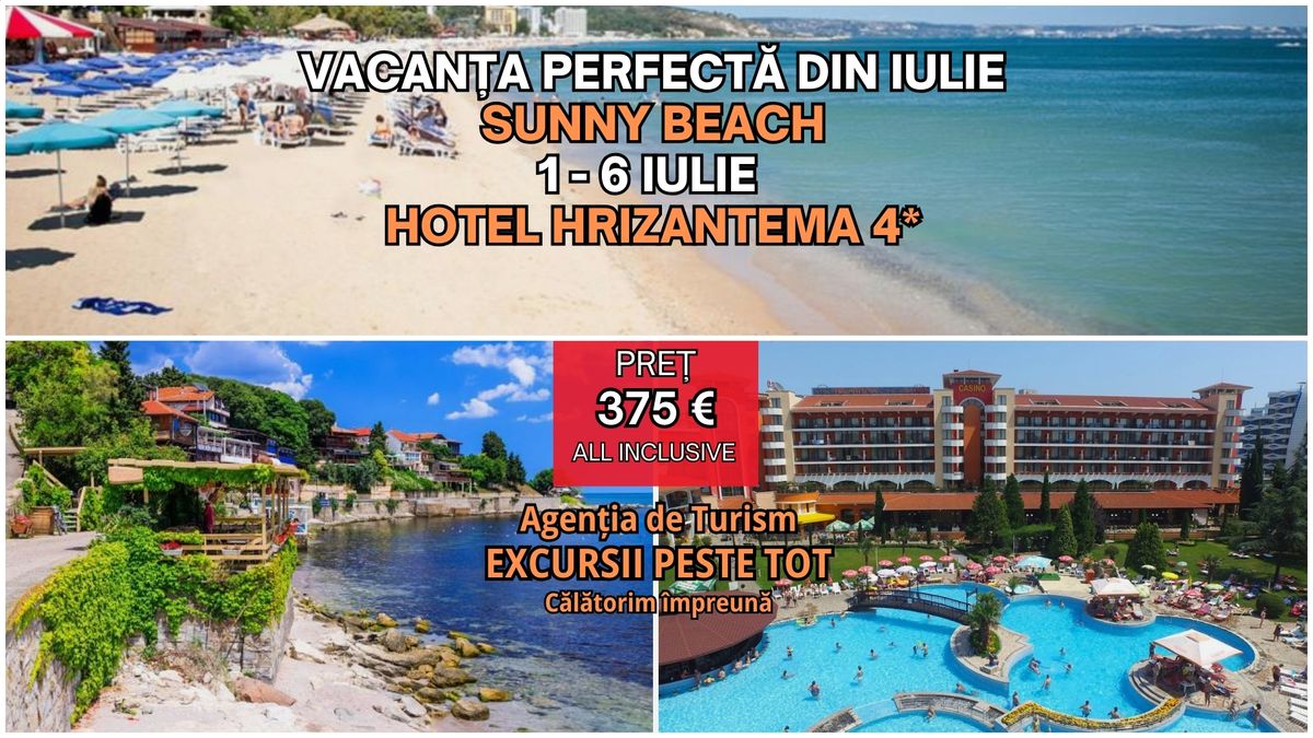 SUNNY BEACH \u2013 VACANTA PERFECTA\u0306 DIN IULIE!