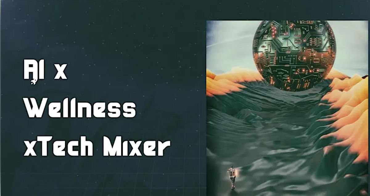 AI x Wellness x Tech Mixer: Tools, Habits & Human Connection