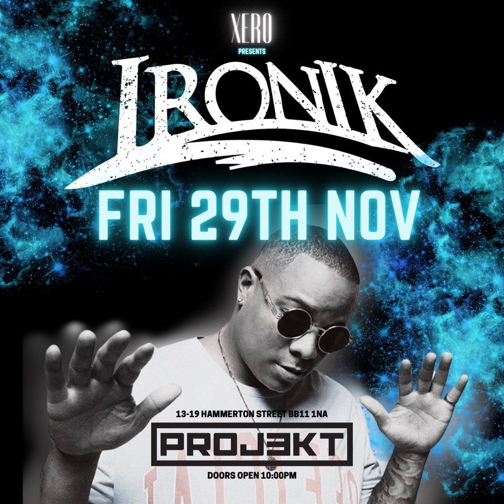 Xero Events Presents Dj Ironik @ Projekt Burnley