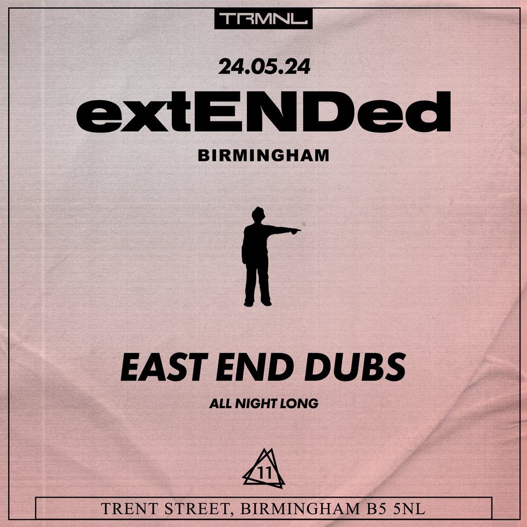 TRMNL presents East End Dubs - extENDed
