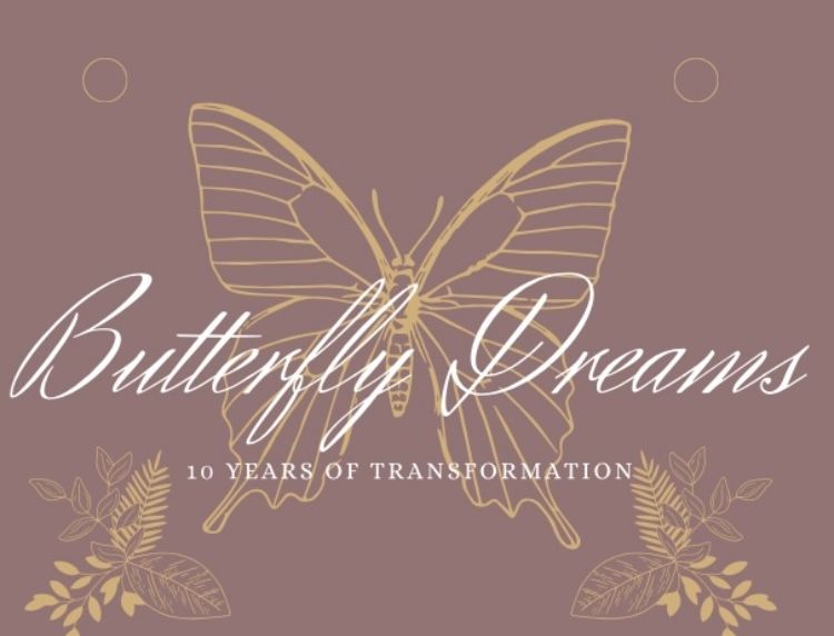 Butterfly Dreams, 10 Years of Transformation