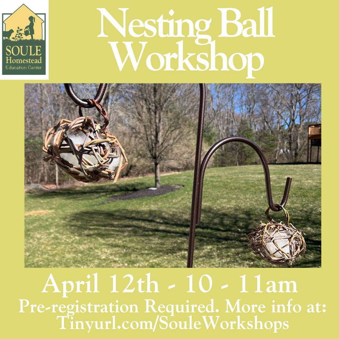 April 12 - Nesting Ball Workshop at Soule Homestead