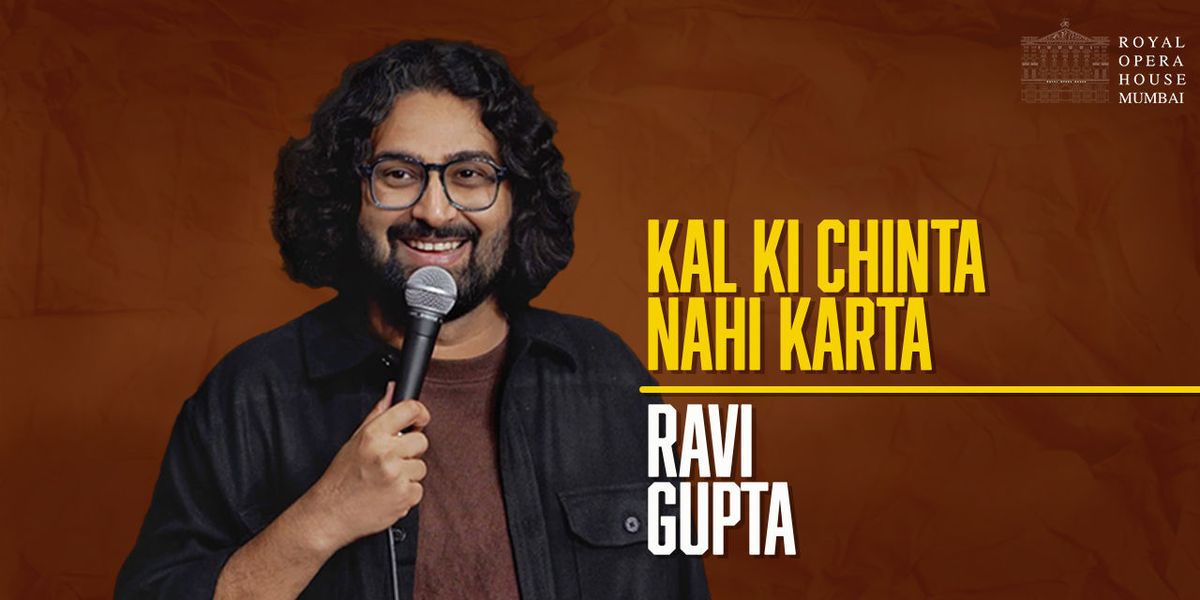 Ravi Gupta: Kal Ki Chinta Nahi Karta