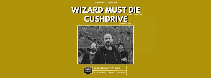 \u26a1 WIZARD MUST DIE + CUSHDRIVE \u26a1