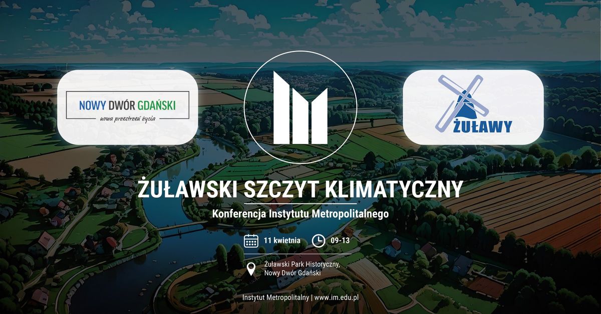 \u017bU\u0141AWSKI SZCZYT KLIMATYCZNY | Konferencja Instytutu Metropolitalnego