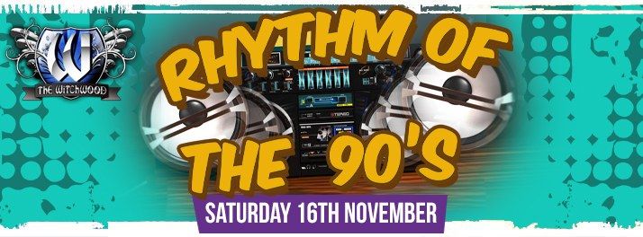 Rhythm of the 90\u2019s \u2013 Saturday 16th November