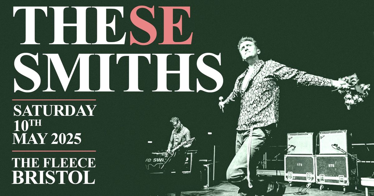 These Smiths at The Fleece, Bristol 10\/05\/25