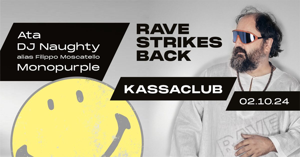 RAVE STRIKES BACK DJs: Ata, Naughty aka Filippo Moscatello, Monopurple