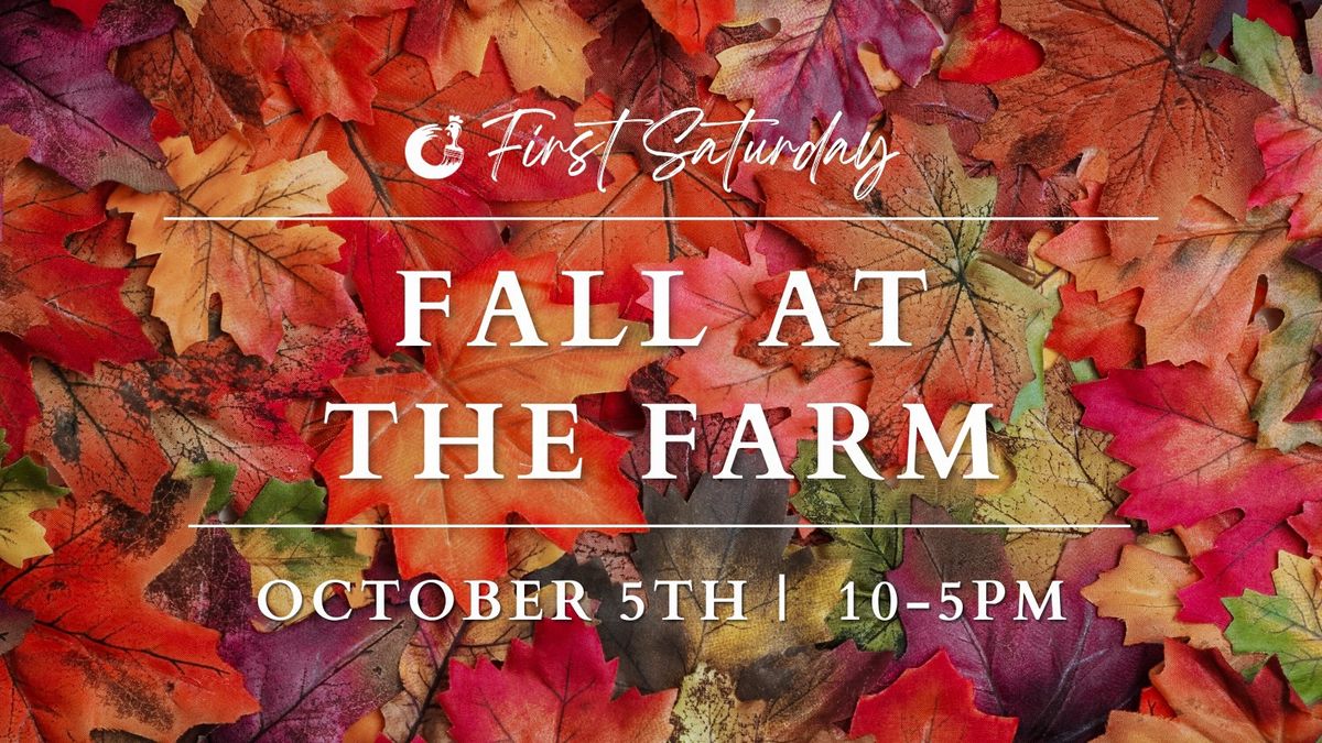 Fall at the Farm! (1st Saturday Market) \ud83c\udf41 