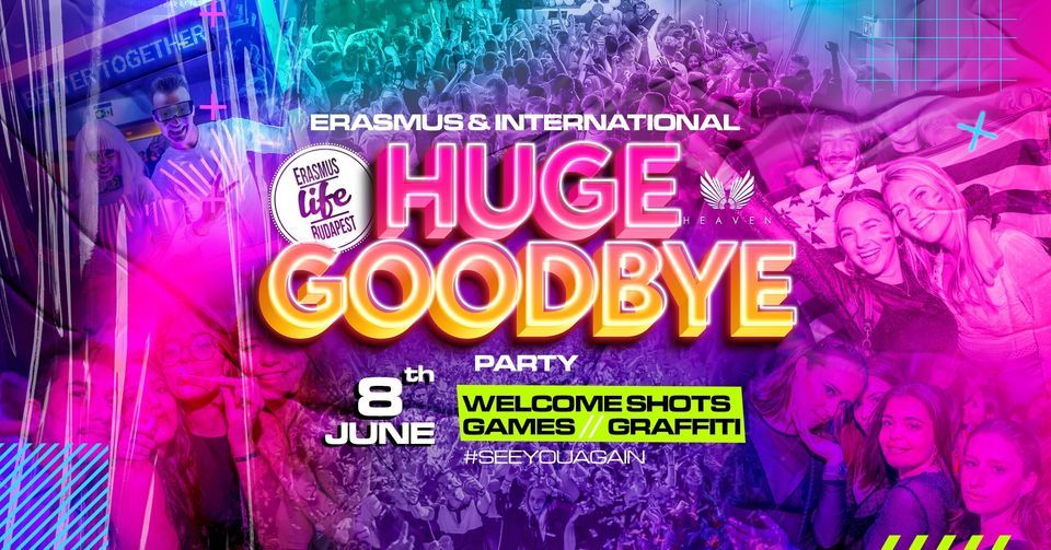 Huge Goodbye Party by ELB \u2718 8th June \u2718 Heaven Club \u2718 Erasmus & International Semester closing