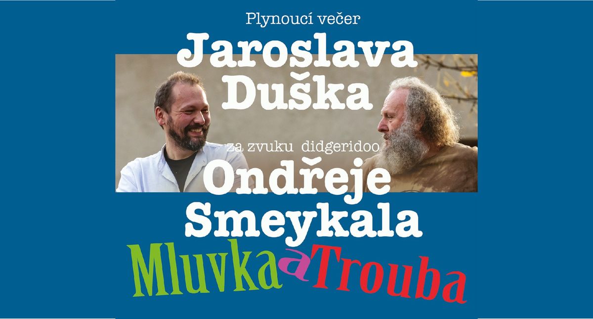 Mluvka a Trouba - Jaroslav DU\u0160EK a Ond\u0159ej SMEYKAL