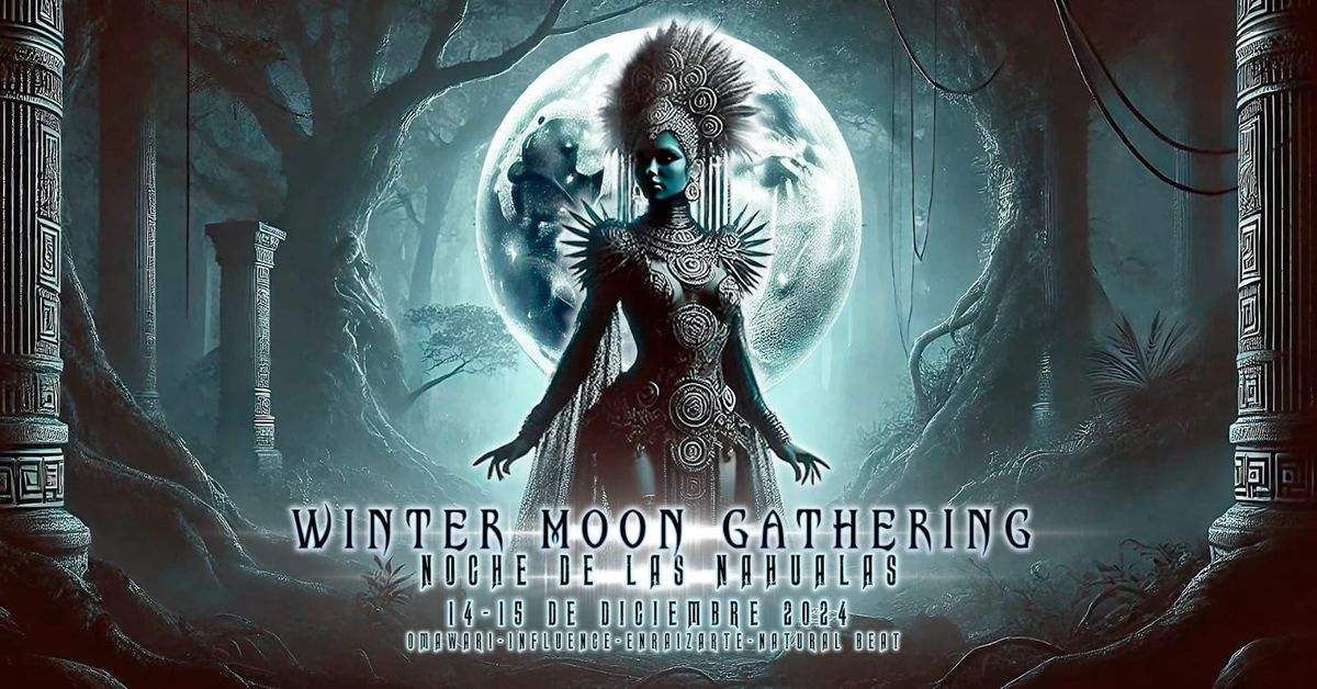 \ud83c\udf15WINTER MOON GATHERING \ud83c\udf15\nNoche de Nahualas