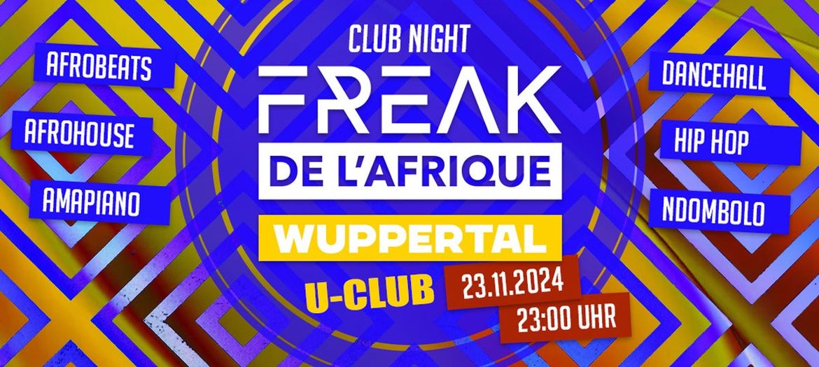 Freak De L'Afrique Clubnight \u2022 U-Club Wuppertal \u2022 Afrobeats, Afrohouse, Amapiano & more