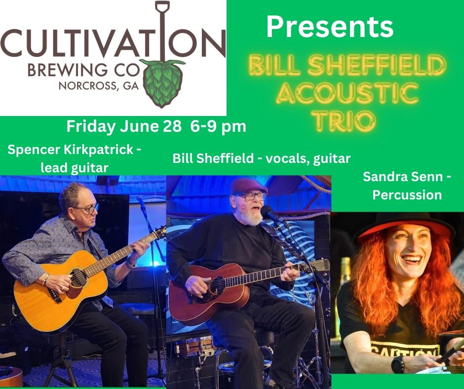 Bill Sheffield Acoustic Trio at Cultivation Brewery Friday June 28