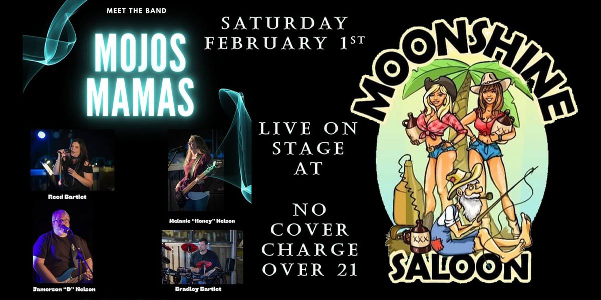 Mojos Mamas LIVE at Moonshine Saloon!