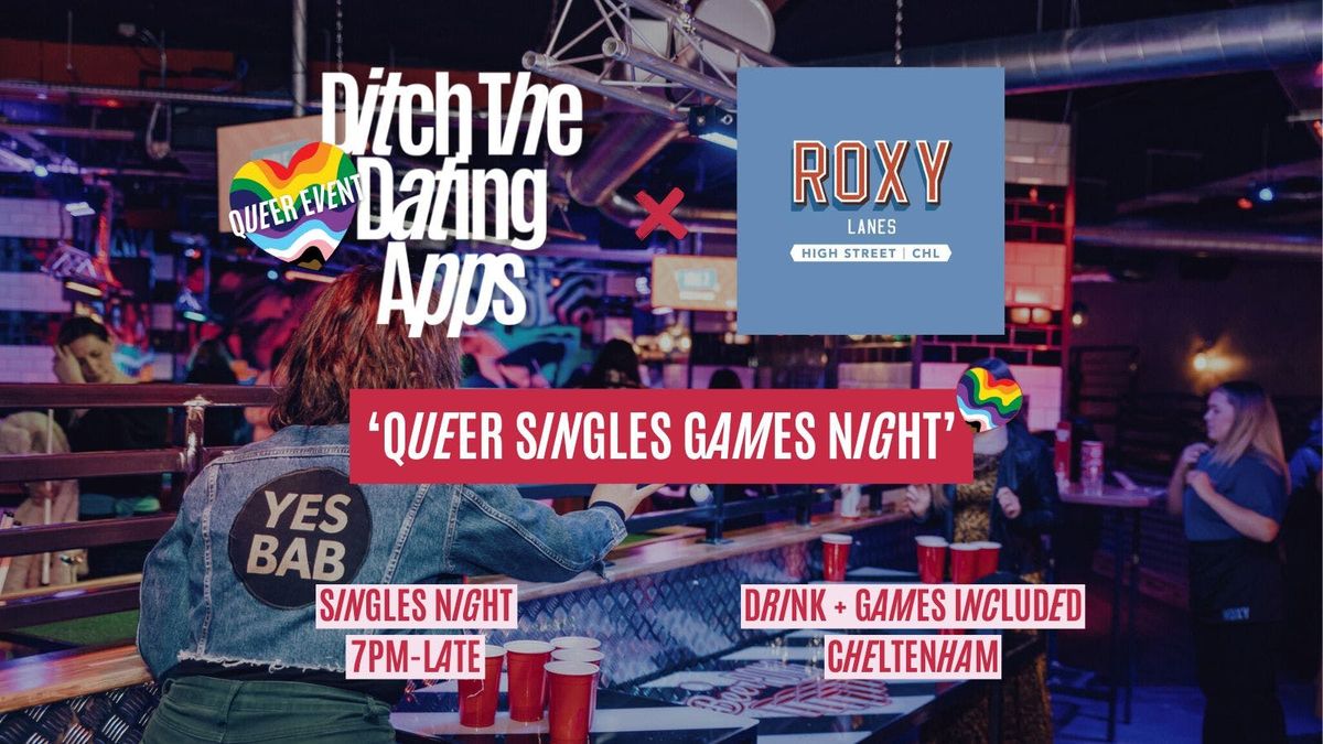 Queer Singles Night \ud83d\udc98\ud83c\udff3\ufe0f\u200d\ud83c\udf08\ud83c\udff3\ufe0f\u200d\u26a7\ufe0f Ditch The Dating Apps x Roxy Lanes Cheltenham