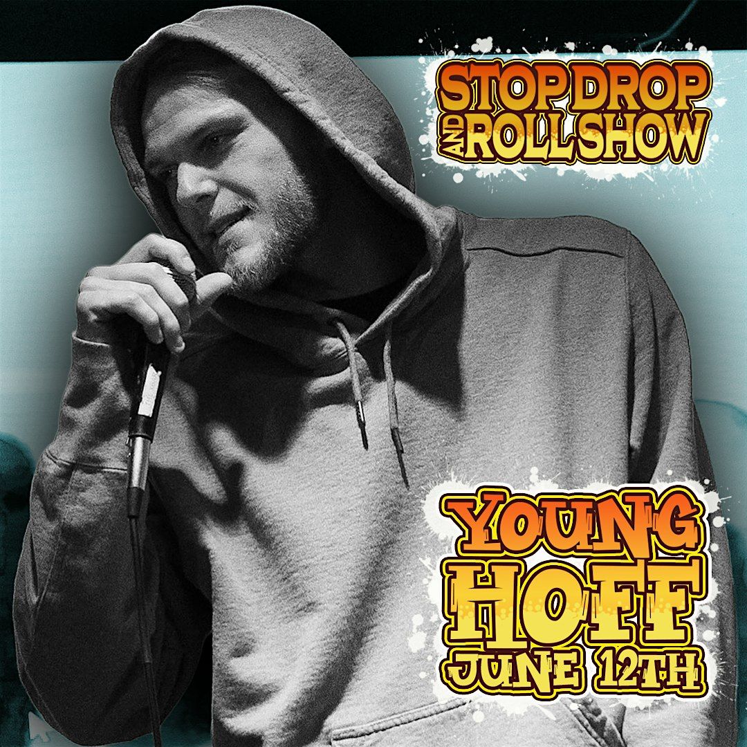 Stop Drop & Roll Show LIVE! Young Hoff