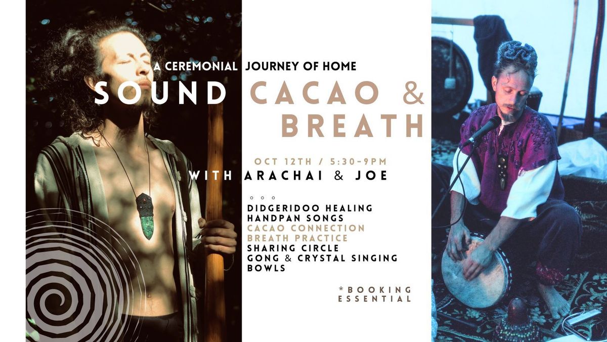 A CEREMONIAL JOUNREY HOME  - CACAO CEREMONY AND SOUND BATH with Joe and Arachai