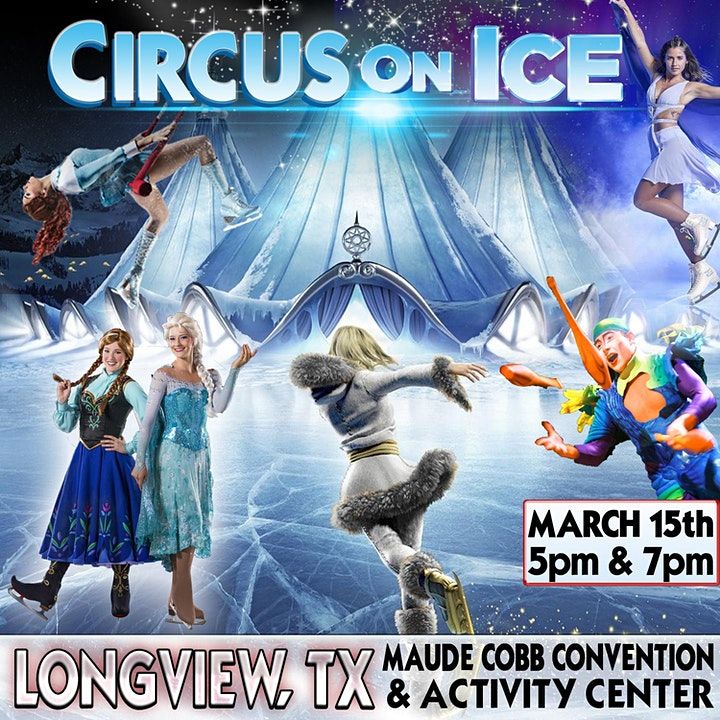 CIRCUS ON ICE, LONGVIEW, Maude Cobb Convention & Activity Center