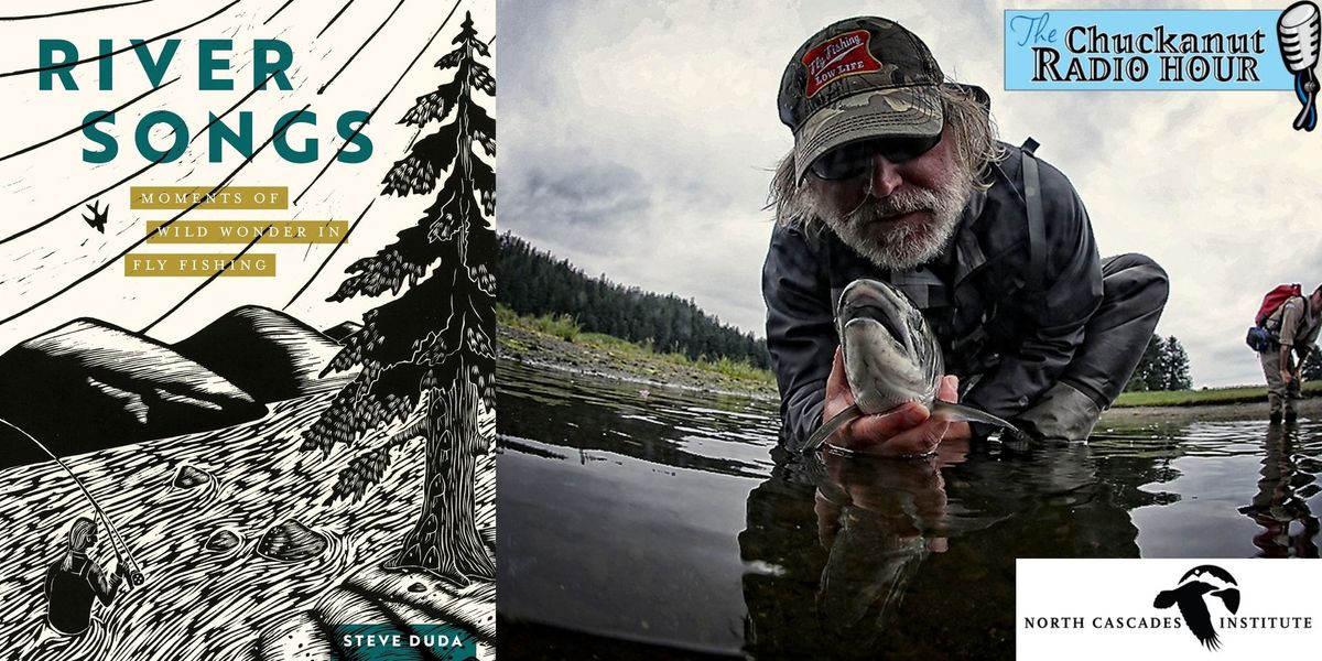 Chuckanut Radio Hour Featuring Steve Duda-- River Songs