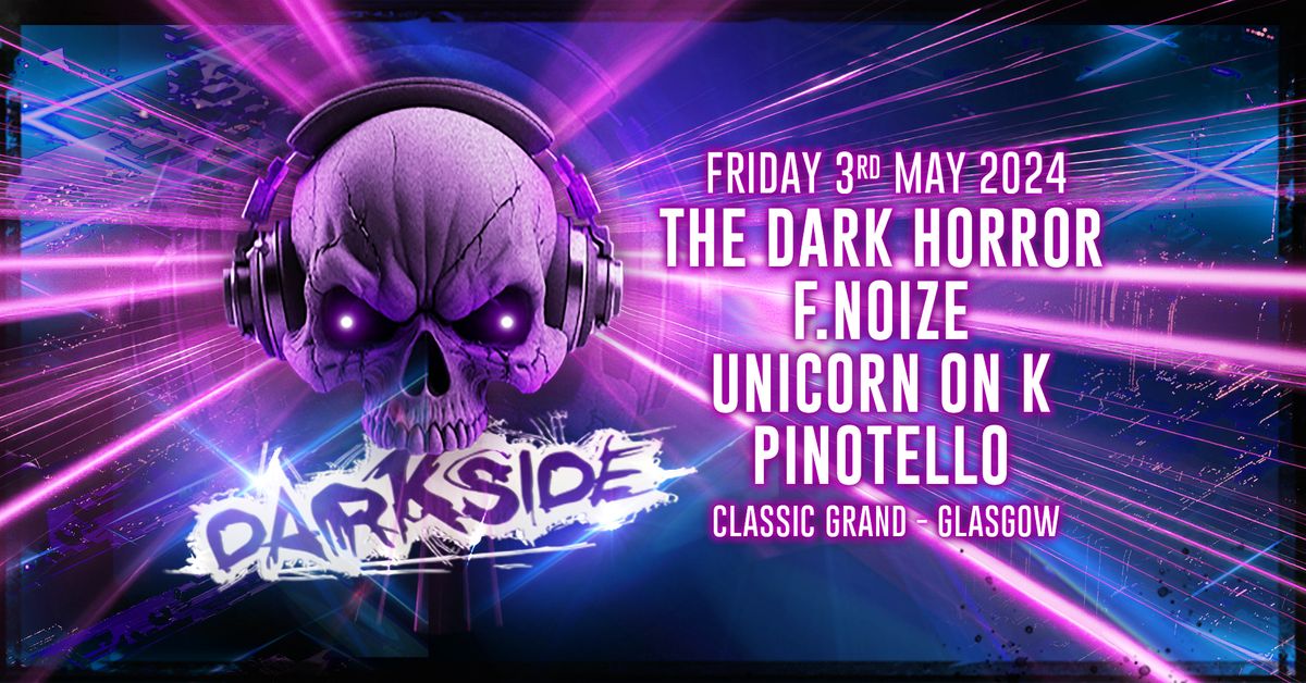 Darkside - Friday 3rd May with The Dark Horror, F.Noize, Pinotello and Unicorn On K, Plus much more!