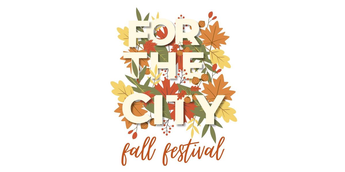 2nd Annual For the City Fall Festival