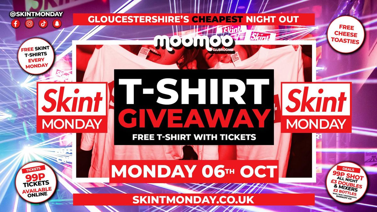 \ud83d\udc5a\ud83d\udc55 SKINT T-SHIRT GIVEAWAY! \ud83d\udc5a\ud83d\udc55 Gloucestershire's Cheapest Student Night! \ud83d\udcaf Drinks and Tickets from 99p! \ud83d\ude32