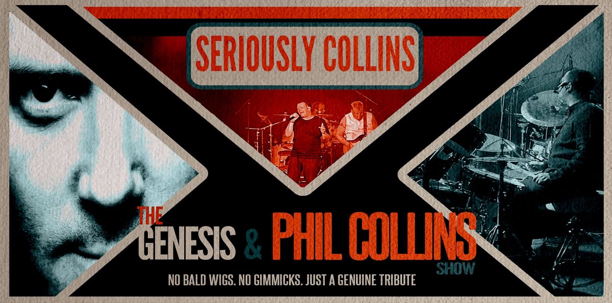 Seriously Collins \u201cA Tribute to Phil Collins and Genesis\u201d