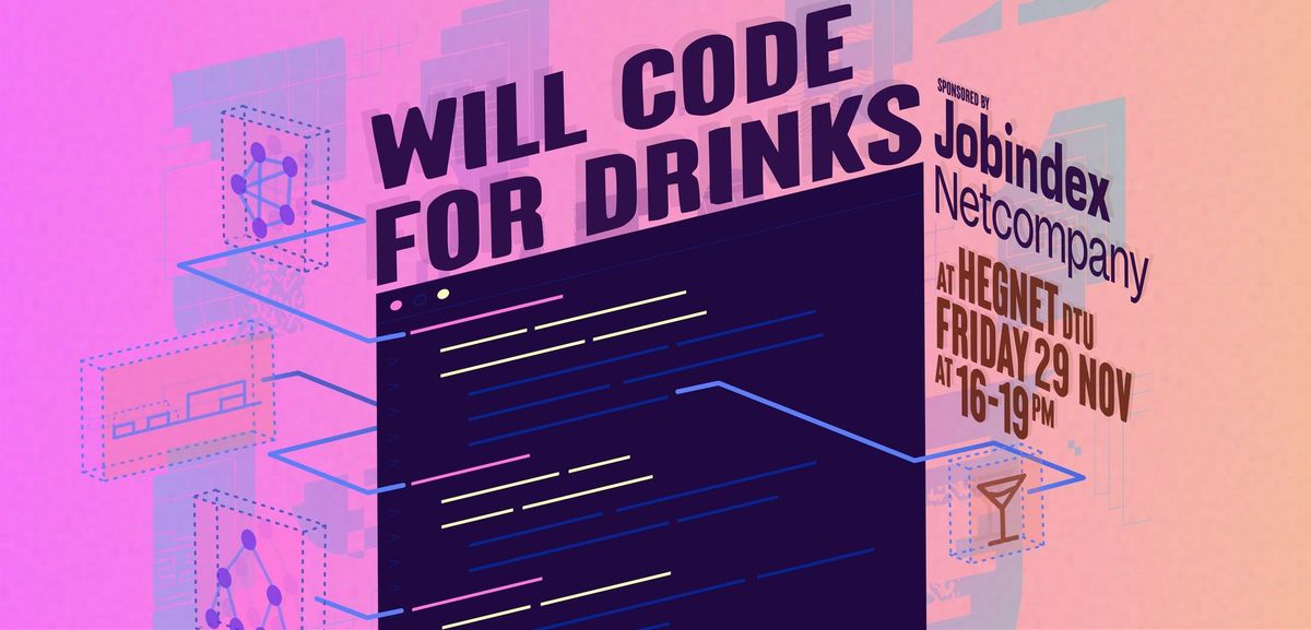 WILL CODE FOR DRINKS @HEGNET X JOBINDEX AND NETCOMPANY 