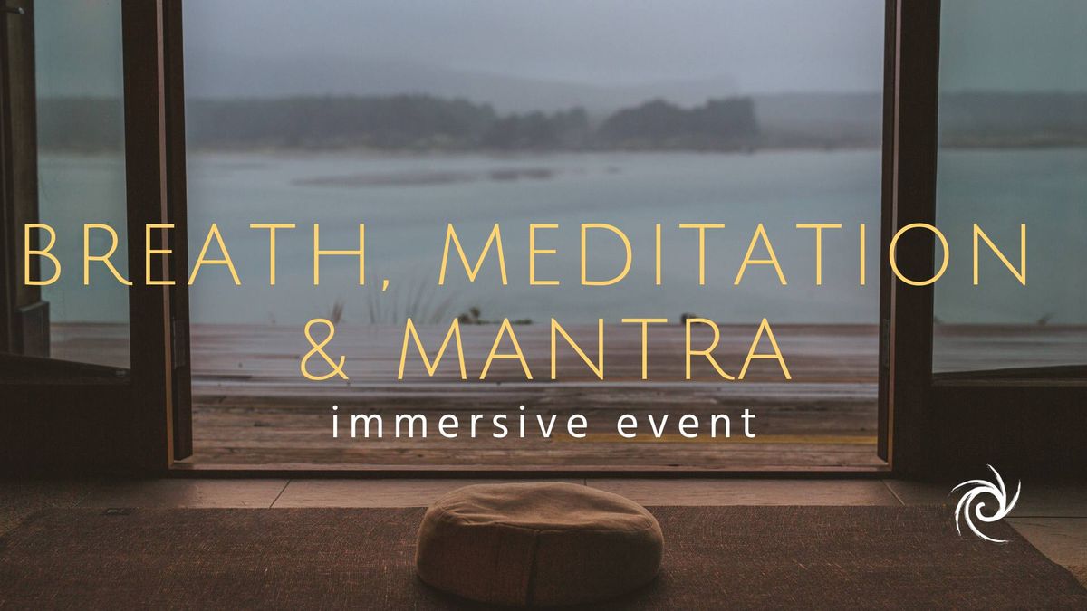 Breath, Meditation & Mantra: Immersive Event