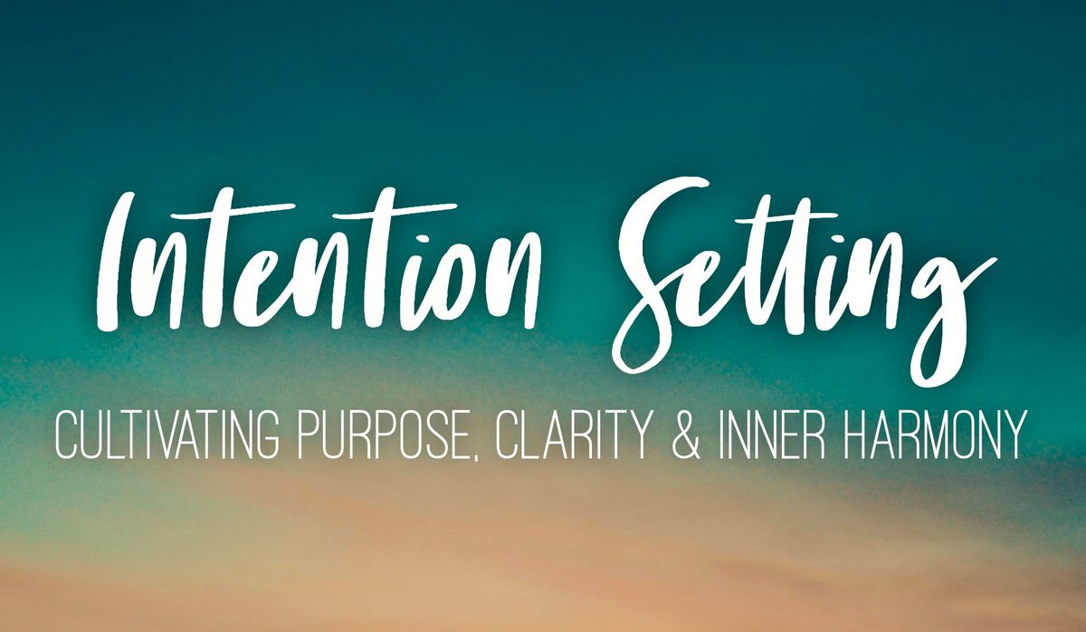 Intention Setting | Cultivating Purpose, Clarity, & Inner Harmony | Des Moines