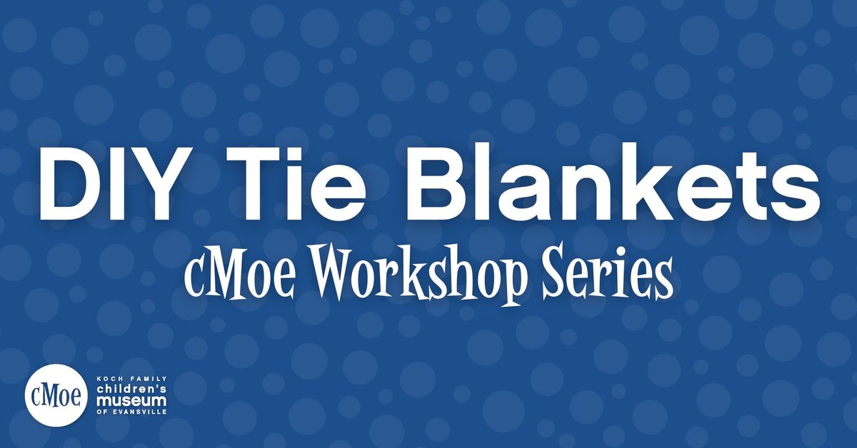 cMoe Workshop Series: DIY Tie Blankets