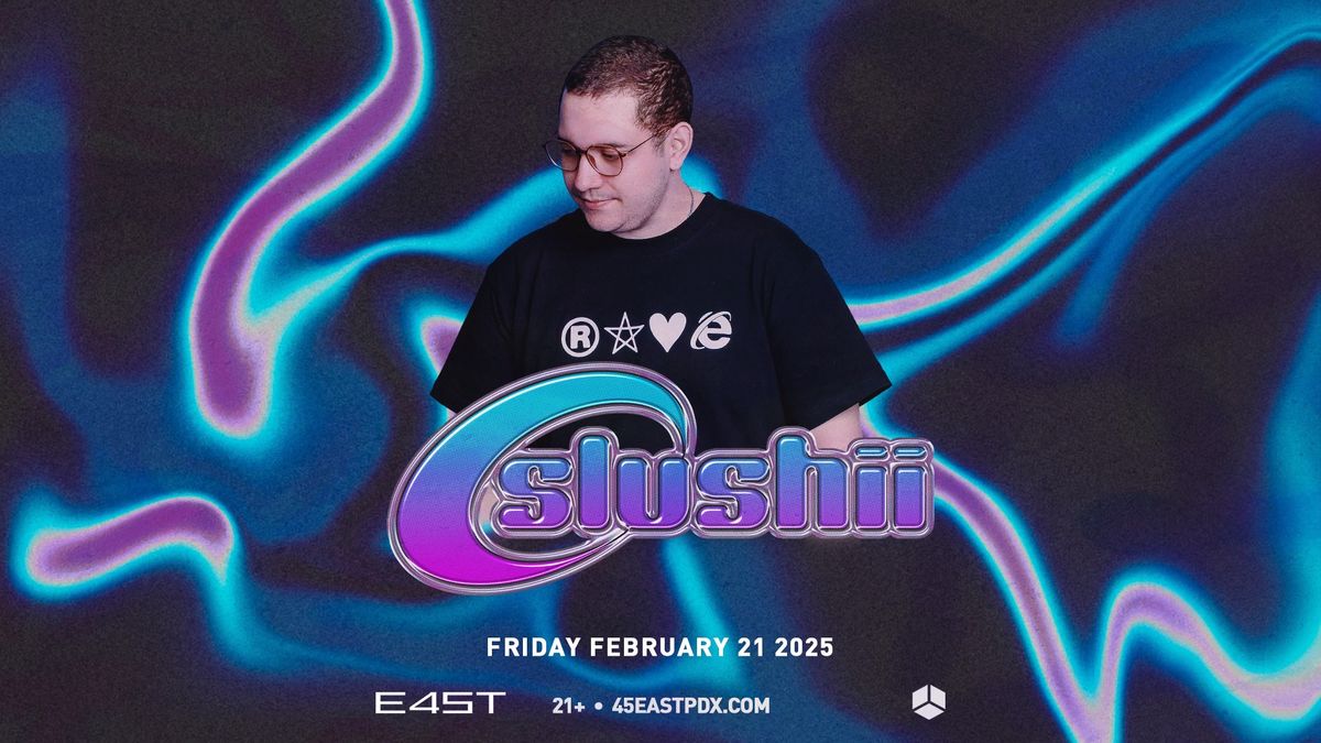 Slushii at 45 East