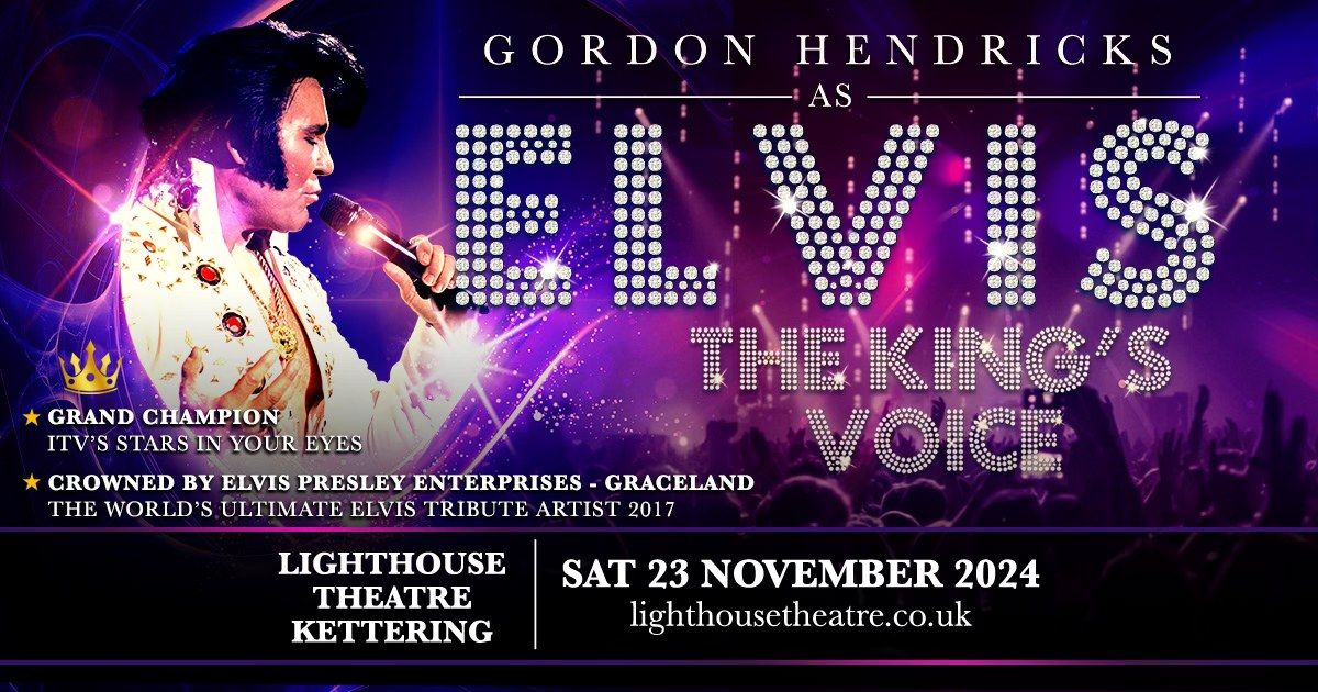 Kettering - The Lighthouse Theatre - The King's Voice Starring Gordon Hendricks