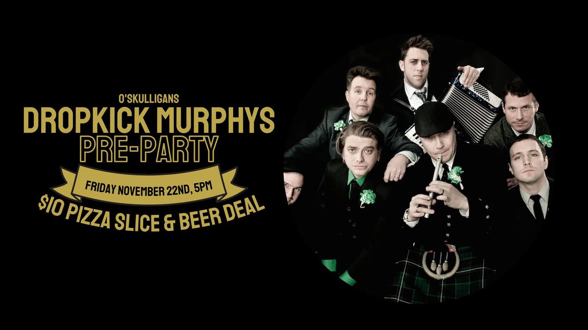 DROPKICK MURPHYS PRE-PARTY