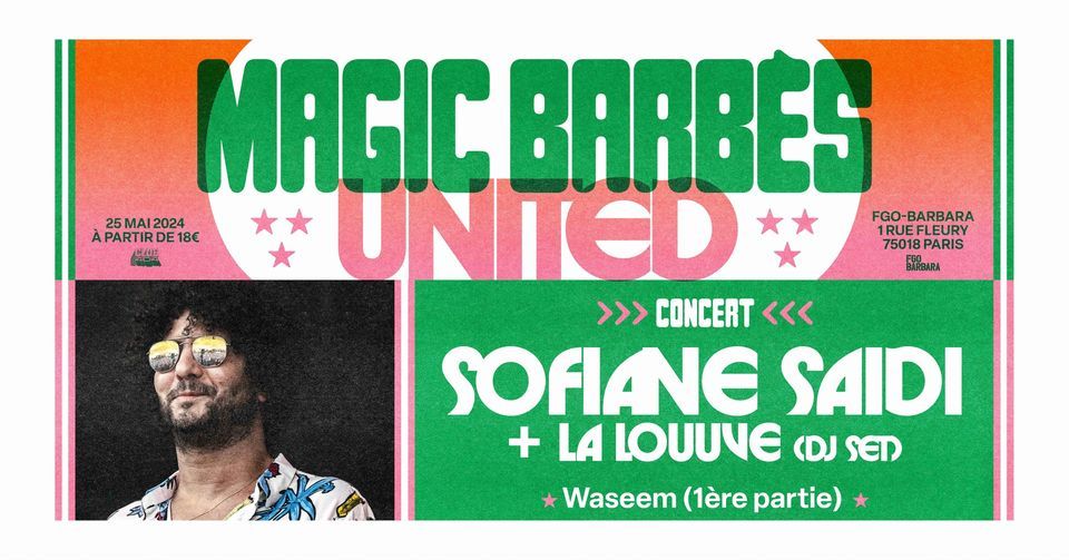 Festival Magic Barb\u00e8s United \u00b7 Concert Sofiane Saidi (+ La Louuve)