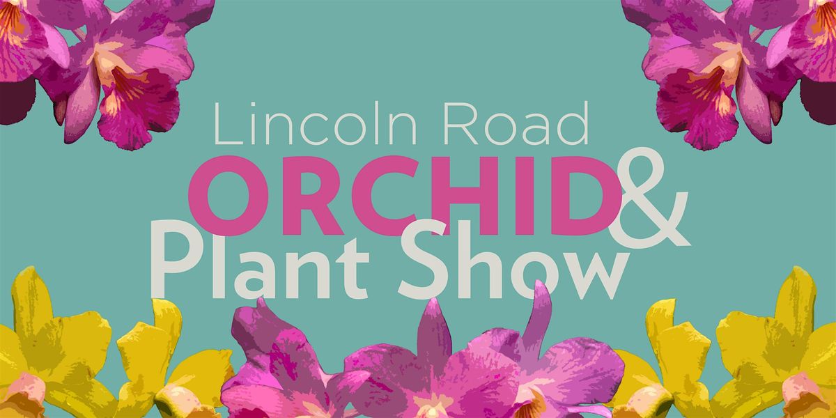 Lincoln Road Orchid & Plant Show