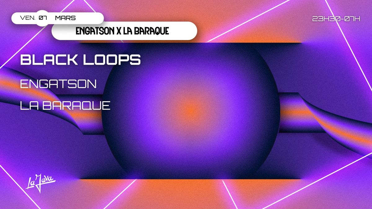 Black Loops With Engatson & La Baraque @Lajava