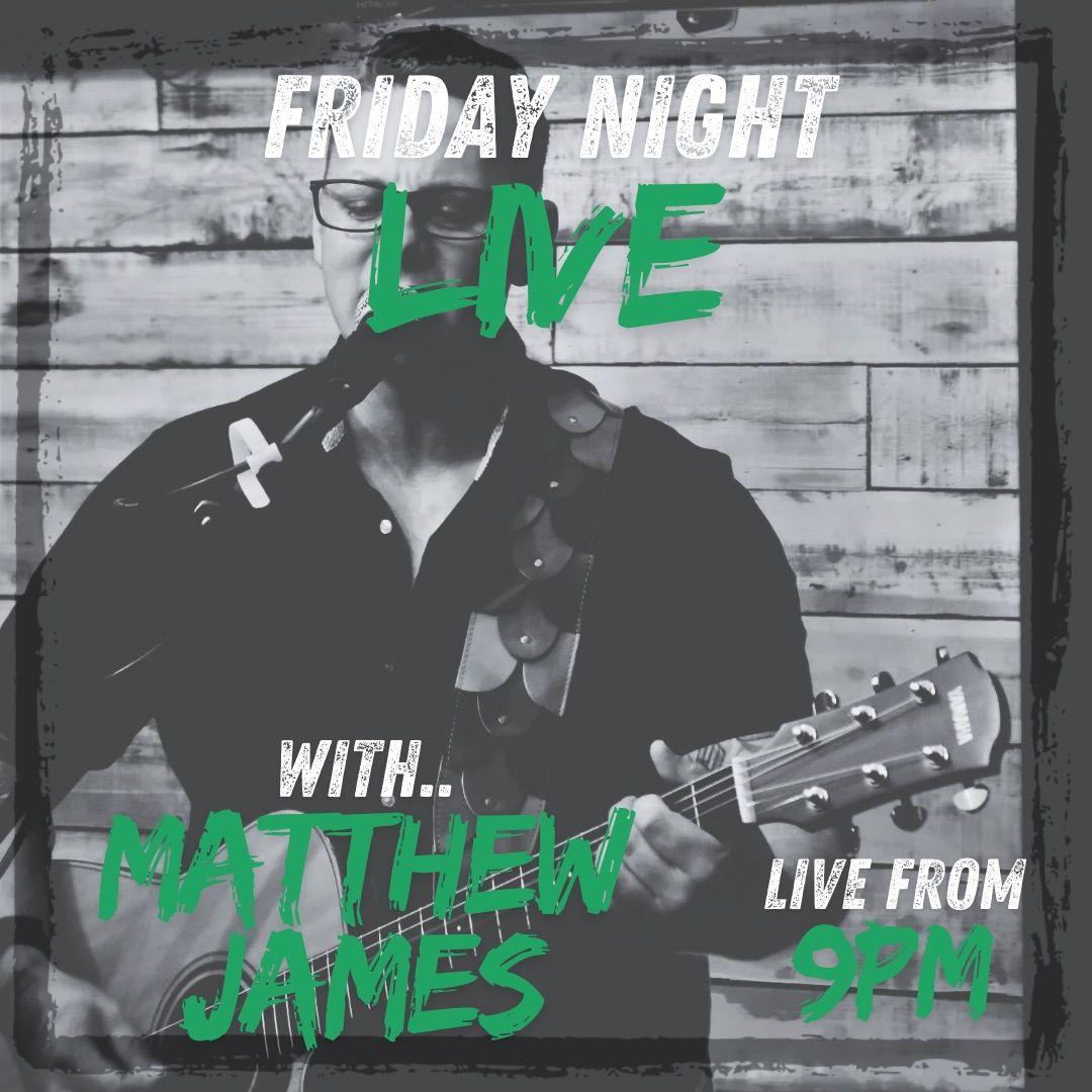 Friday Night Live with Matthew James